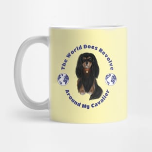 My World Revolves Around My Black and Tan Cavalier King Charles Spaniel Mug